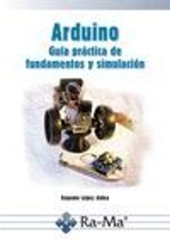 Arduino. Guía Práctica De Fundamentos Y Simulación