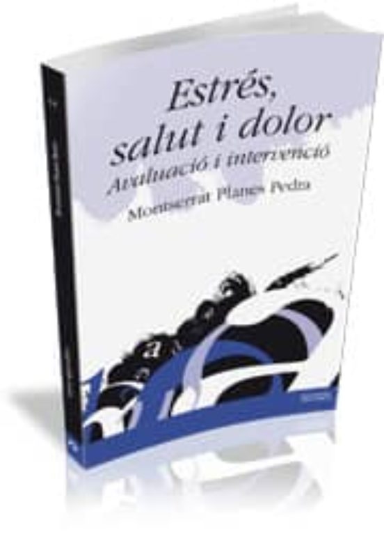 Estres Salut I Dolor. Avaluacio I Intervencio