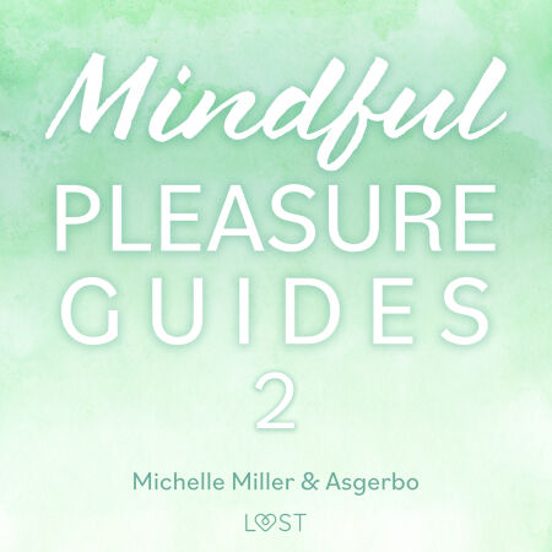Mindful Pleasure Guides 2 – Read By Sexologist Asgerbo
