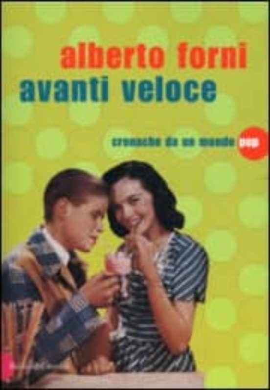 Avanti Veloce: Cronache Da Un Mondo Pop