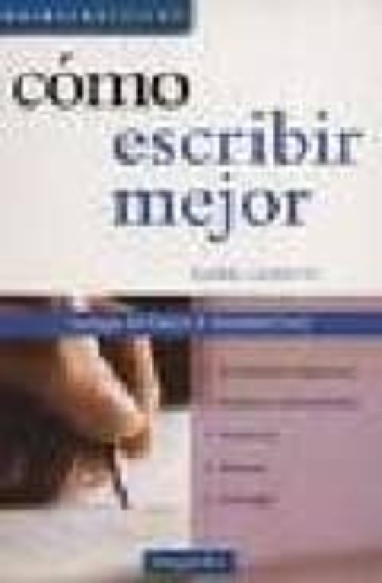 Como Escribir Mejor: Incluye Apendice Normativo