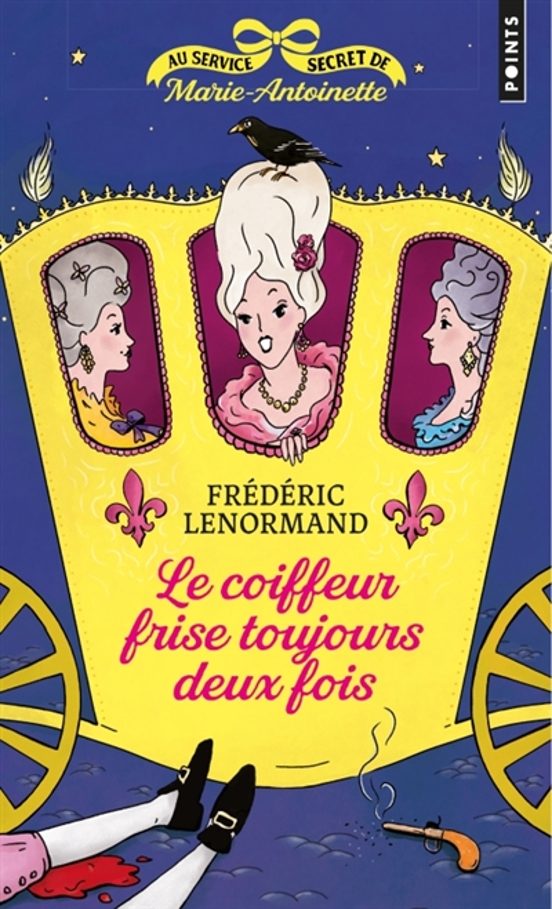 Au Service Secret De Marie-antoinette. Volume 6 Le Coiffeur Fris E Tou