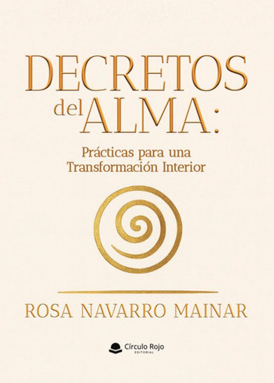 Decretos Del Alma: Prácticas Para Una Transformación Interior