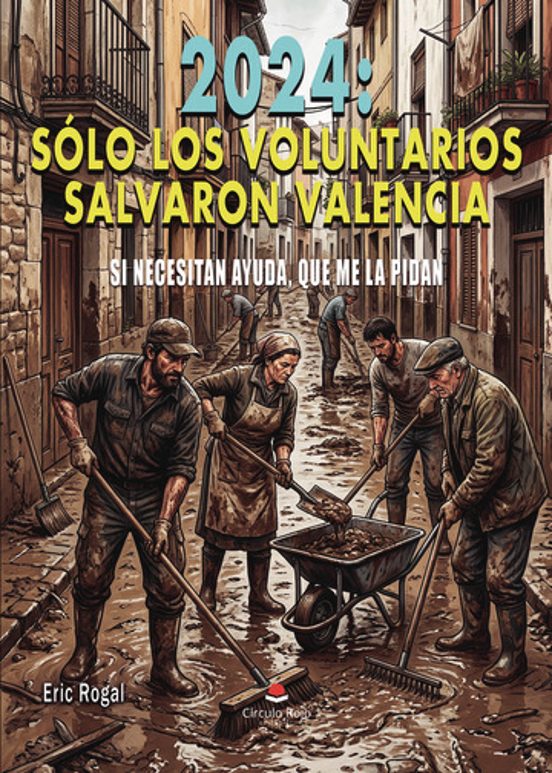 2024: Sólo los Voluntarios Salvaron Valencia