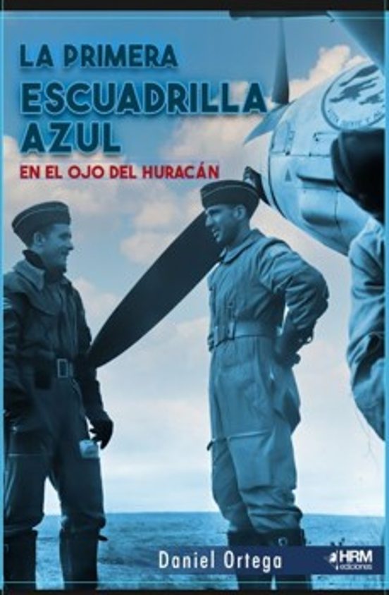 La Primera Escuadrilla Azul. En el Ojo del Huracán