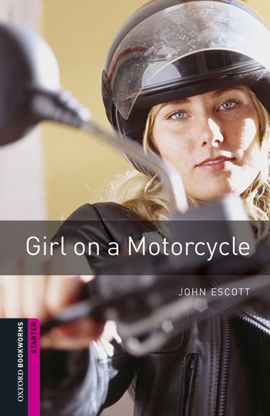 Oxford Bookworms Library Starter. Girl On A Motorcycle