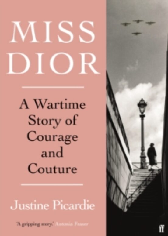 Miss Dior : A Wartime Story Of Courage And Couture
