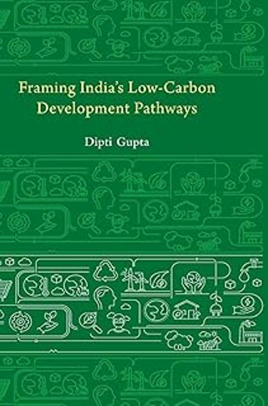 Framing Indias Low Carbon Development Pathways