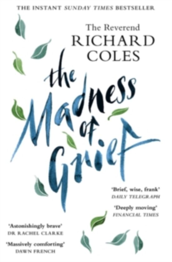The Madness Of Grief : A Memoir Of Love And Loss