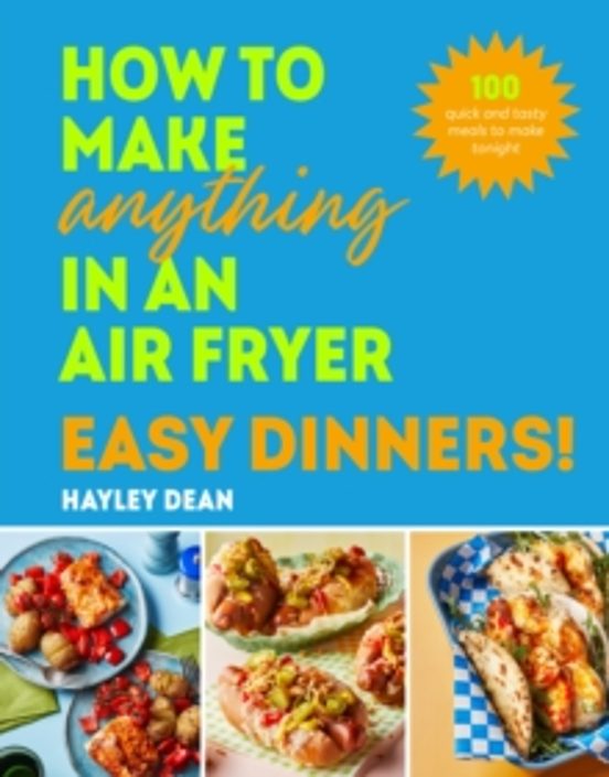 How To Make Anything In An Air Fryer: Easy Dinners!