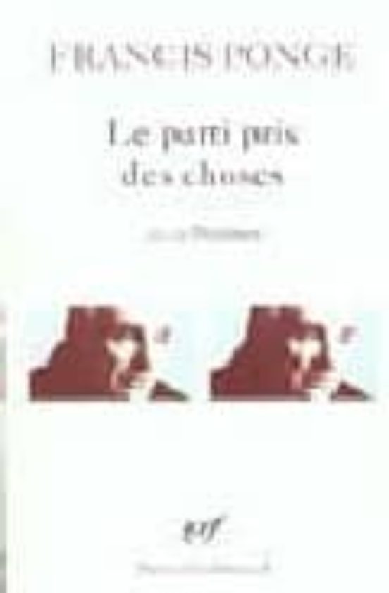 Le Parti Pris Des Choses; Douze Petits Ecrits; Poemes