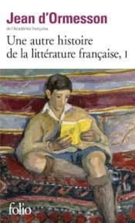 Une Autre Histoire De La Littérature Française Volume 1