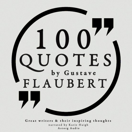 100 Quotes By Gustave Flaubert