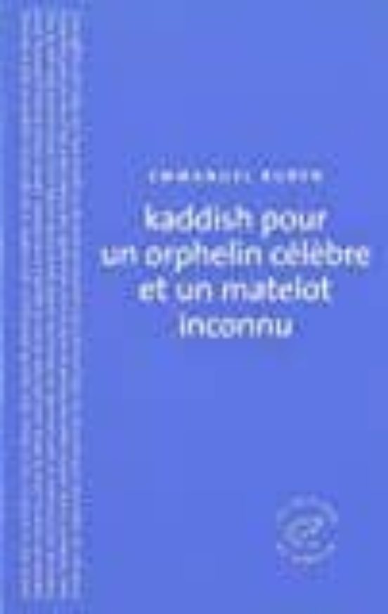 Kaddish Pour Un Orphelin Célèbre Et Un Matelot Inconnu