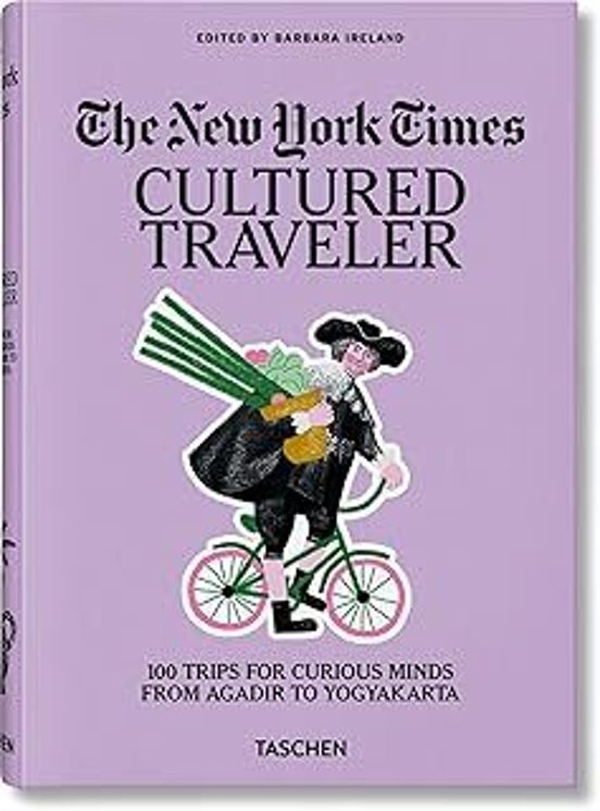 The New York Times. Cultured Traveler. 100 Trips For Curious Mind S Fr