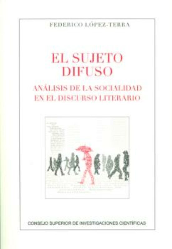 El Sujeto Difuso : Análisis De La Sociedad En El Discurso Literario
