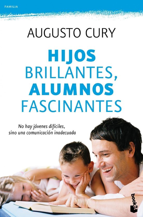 Hijos Brillantes Alumnos Fascinantes: No Hay Jovenes Dificiles Sino Un