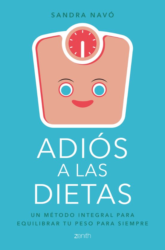 Adios A Las Dietas: Un Metodo Integral Para Controlar Tu Peso Para Sie
