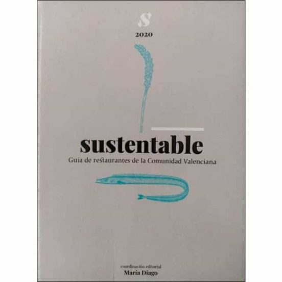 Sustentable: Guia De Restaurantes De La Comunidad Valenciana