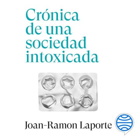 Crónica De Una Sociedad Intoxicada