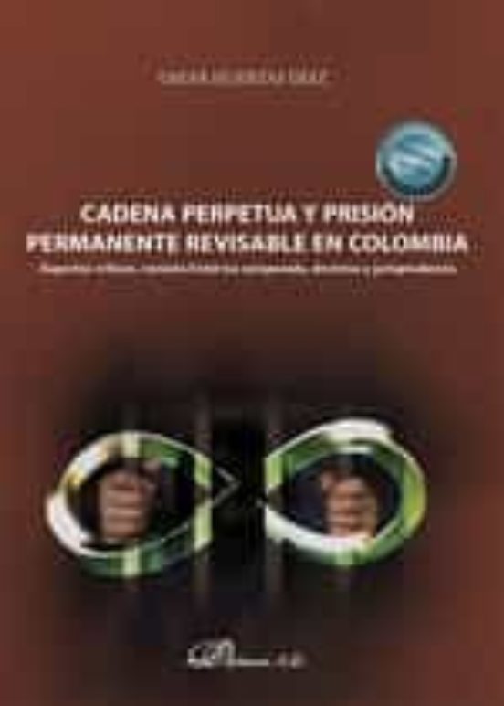 Cadena Perpetua Y Prisión Permanente Revisable En Colombia