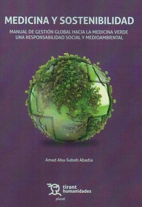 Medicina Y Sostenibilidad. Manual De Gestión Global Hacia La Medicina Verde. Una Responsabilidad Social Y Medioambiental