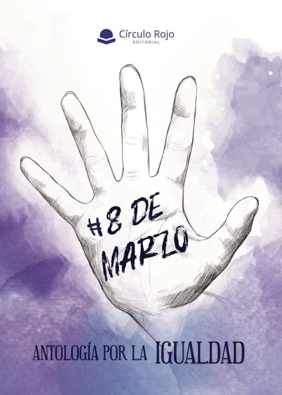 #8demarzo. Antología Por La Igualdad