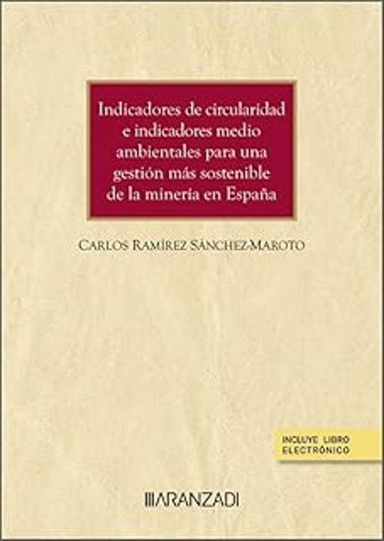 Indicadores De Circularidad E Indicadores Medio Ambientales Para Una Gestión Más Sostenible De La Minería En España