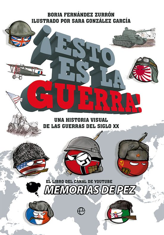 ¡Esto Es La Guerra!: Una Historia Visual De Las Guerras Del Siglo