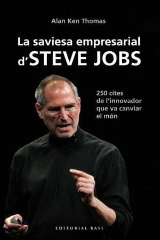 La Saviesa Empresarial Dsteve Jobs: 250 Cites De Linnovador Que Va Can