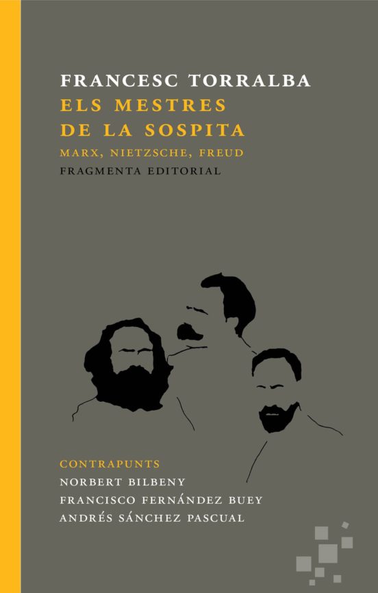 Els Mestres De La Sospita: Marx Nietzsche Freud