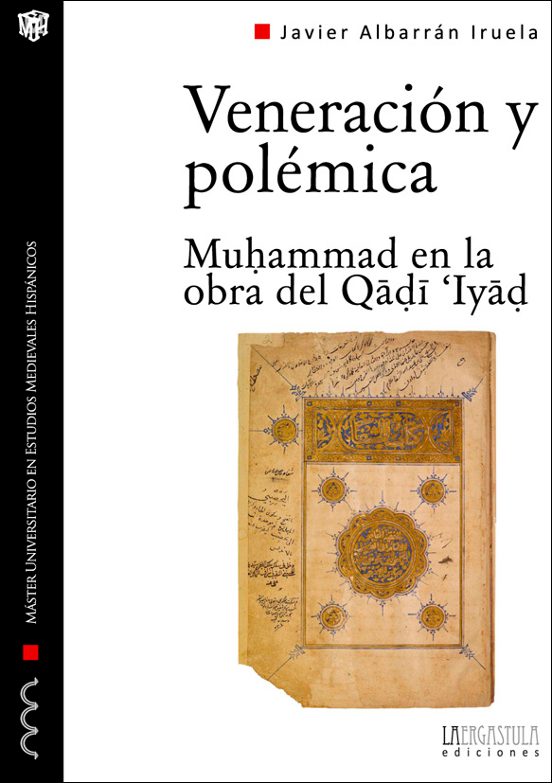 Veneración Y Polémica: Muhammad En La Obra Del Qàdi Iyàd