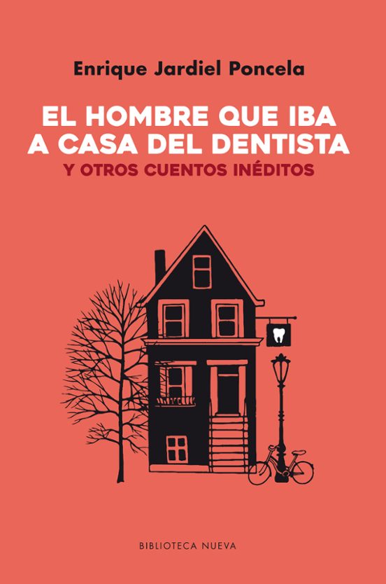 El Hombre Que Iba A Casa Del Dentista Y Otros Cuentos Ineditos