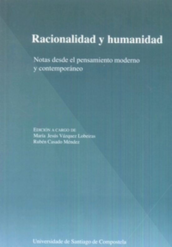 Racionalidad Y Humanidad: Notas Desde El Pensamiento Moderno Y Contemp