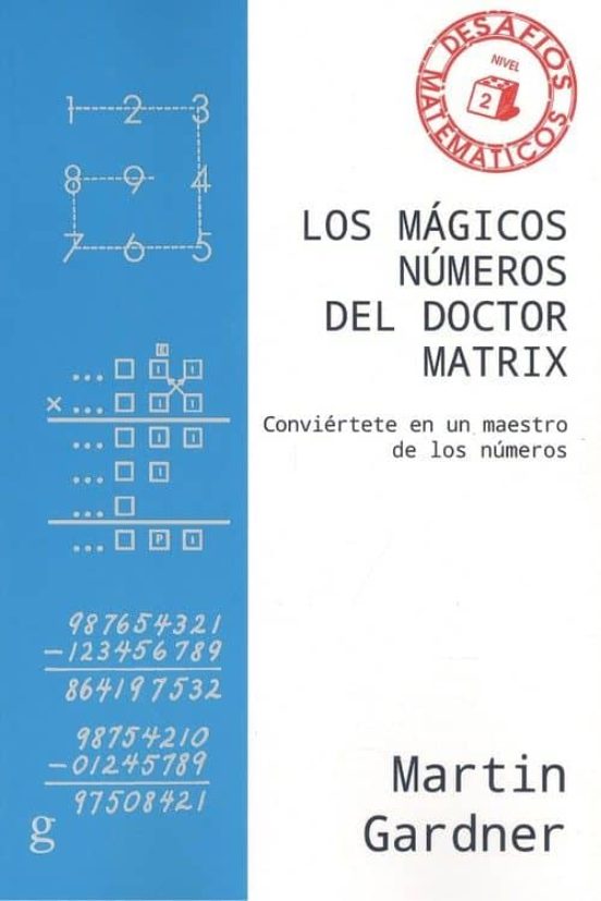 Los Magicos Numeros Del Doctor Matrix: Conviertete En Un Maestro De Lo
