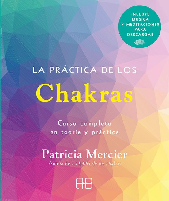 La Practica De Los Chakras: Curso Completo En Teoria Y Practica