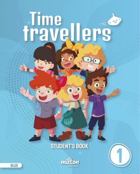 Time Travellers 1 Blue Student S Book English 1º Primaria