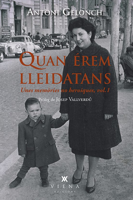 Quan Erem Lleidatans. Unes Memòries no Heroiques. Vol. 1