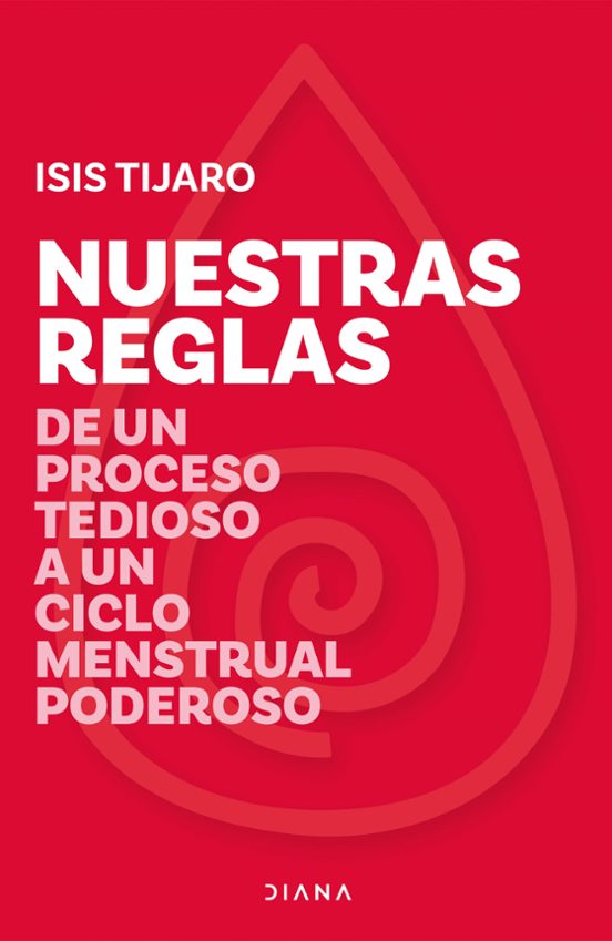 Nuestras Reglas. De Un Proceso Tedioso A Un Ciclo Menstrual Poderoso