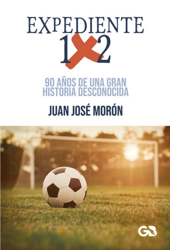 Expediente 1x2. 90 Años De Una Gran Historia Desconocida