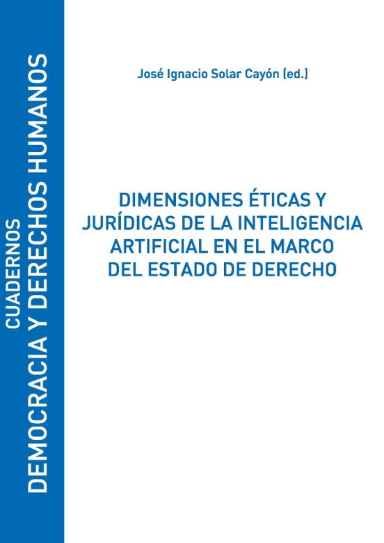 Dimensiones Éticas Y Jurídicas De La Inteligencia Artificial En El Marco Del Estado De Derecho