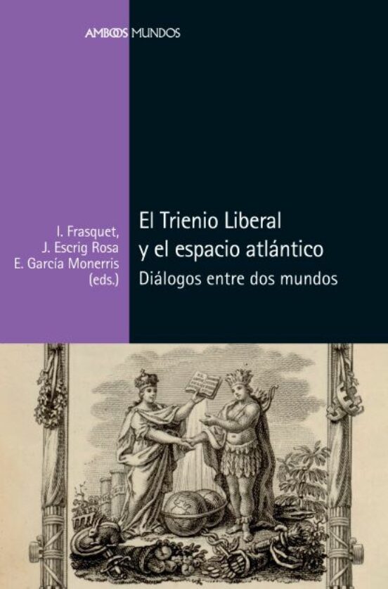 El Trienio Liberal y el Espacio Atlantico; Dialogos entre dos Mundos