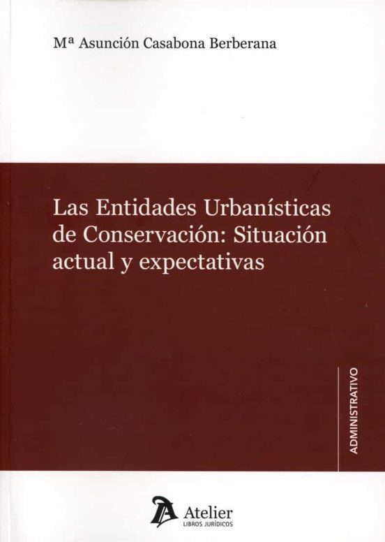 Entidades Urbanisticas De Conservacion: Situacion Actual Y Expectativa