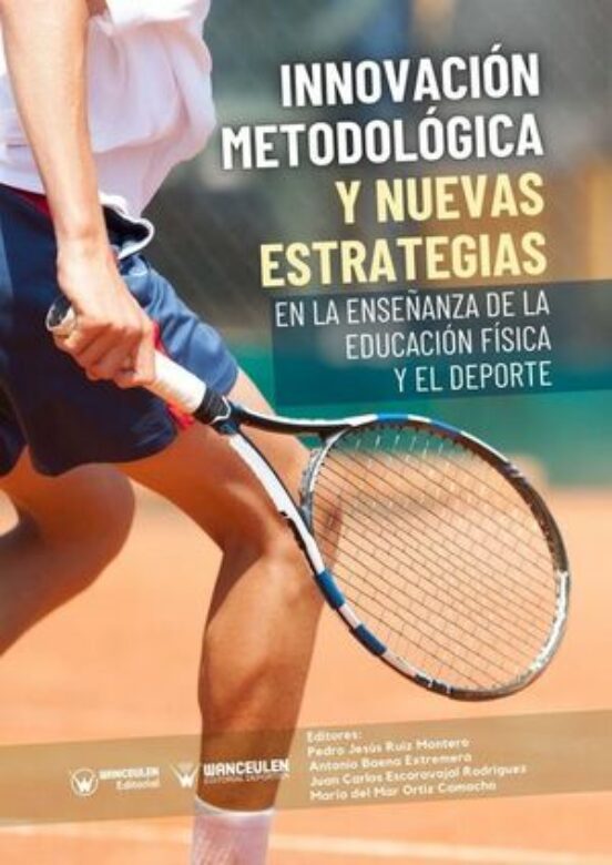 Innovación Metodológica Y Nuevas Estrategias En La Enseñanza De La Educación Física Y El Deporte