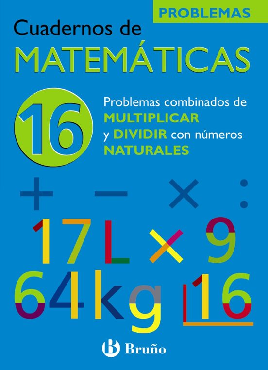 Cuaderno De Matematicas 16: Problemas Combinados De Multiplicar Y Divi