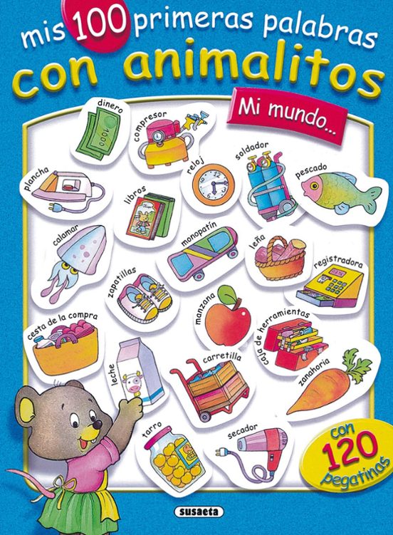 Mi Mundo: Mis 100 Primeras Palabras Con Animalitos