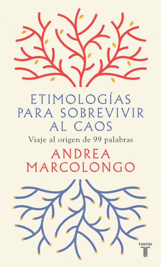 Etimologías Para Sobrevivir Al Caos: Viaje Al Origen De 99 Palabras