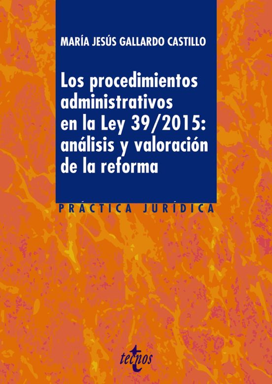 Los Procedimientos Administrativos En La Ley 39/2015: Análisis Y Valoración De La Reforma