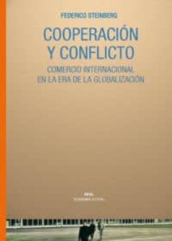 Cooperacion Y Conflicto: Comercio Internacional En La Era De La Global