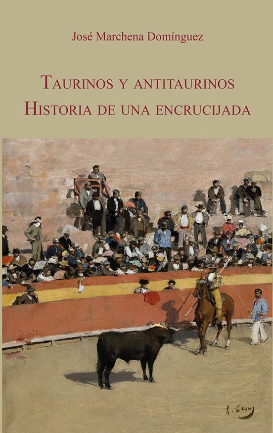 Taurinos y antitaurinos. Historia de una encrucijada